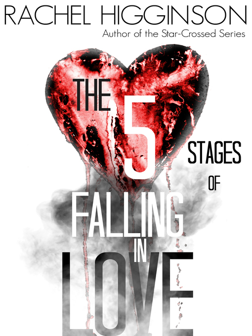 Title details for The Five Stages of Falling in Love by Rachel Higginson - Available